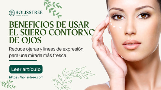 Beneficios de Usar el Suero Contorno de Ojos